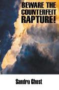 Beware the Counterfeit Rapture!