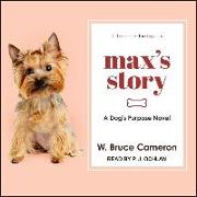 Max's Story: A Dog&#65533,s Purpose Novel