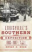 Louisville's Southern Exposition, 1883-1887: The City of Progress