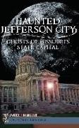 Haunted Jefferson City: Ghosts of Missouri's State Capitol