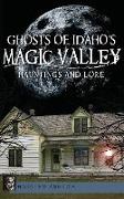 Ghosts of Idaho's Magic Valley: Hauntings and Lore