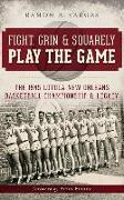 Fight, Grin & Squarely Play the Game: The 1945 Loyola New Orleans Basketball Championship & Legacy