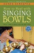 How to Heal with Singing Bowls: Traditional Tibetan Healing Methods