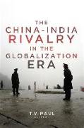 The China-India Rivalry in the Globalization Era