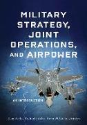 Military Strategy, Joint Operations, and Airpower