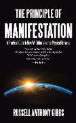 The Principle of Manifestation: A Practical Guide to How We Materialize the Physical Universe