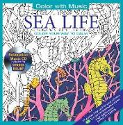 Sea Life: Color Your Way to Calm [With Relaxation Music CD Included for Stress Relief]