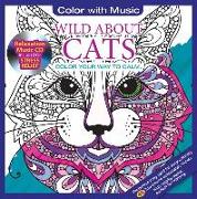 Wild about Cats: Color Your Way to Calm [With Relaxation Music CD Included for Stress Relief]