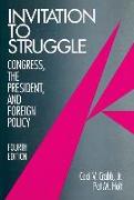 Invitation to Struggle: Congress, the President, and Foreign Policy