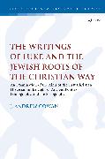 The Writings of Luke and the Jewish Roots of the Christian Way
