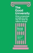 The Good University: What Universities Actually Do and Why It's Time for Radical Change