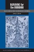 Burning for the Buddha: Self-Immolation in Chinese Buddhism