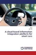 A cloud-based information integration platform for smart cars
