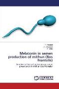 Melatonin in semen production of mithun (Bos frontalis)
