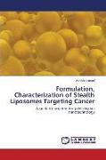 Formulation, Characterization of Stealth Liposomes Targeting Cancer