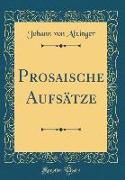 Prosaische Aufsätze (Classic Reprint)