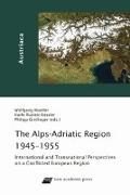 The Alps-Adriatic Region 1945-1955