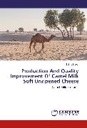 Production And Quality Improvement Of Camel Milk Soft Unripened Cheese