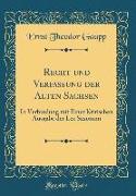 Recht Und Verfassung Der Alten Sachsen: In Verbindung Mit Einer Kritischen Ausgabe Der Lex Saxonum (Classic Reprint)