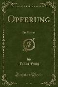 Opferung: Ein Roman (Classic Reprint)