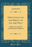 Aristoteles Von Der Seele Und Von Der Welt: Uebersetzt Und Mit Anmerkungen Begleitet (Classic Reprint)