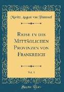 Reise in die Mittäglichen Provinzen von Frankreich, Vol. 3 (Classic Reprint)
