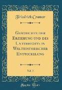 Geschichte der Erziehung und des Unterrichts in Welthistorischer Entwickelung, Vol. 2 (Classic Reprint)