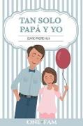 Tan Solo Papá Y Yo: Diario Padre-Hija