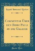 Commentar Über den Brief Pauli an die Galater (Classic Reprint)