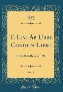 T. Livi AB Urbe Condita Libri, Vol. 3: Erstes Heft, Buch VI-VIII (Classic Reprint)