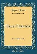 Haus-Chronik (Classic Reprint)