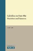 Calcidius on Fate: His Doctrine and Sources