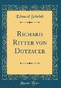 Richard Ritter von Dotzauer (Classic Reprint)