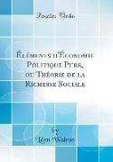 Éléments d'Économie Politique Pure, ou Théorie de la Richesse Sociale (Classic Reprint)