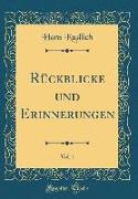 Rückblicke und Erinnerungen, Vol. 1 (Classic Reprint)