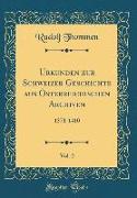 Urkunden zur Schweizer Geschichte aus Österreichischen Archiven, Vol. 2