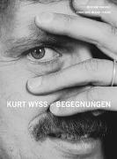 Kurt Wyss - Begegnungen