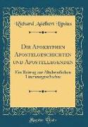 Die Apokryphen Apostelgeschichten Und Apostellegenden: Ein Beitrag Zur Altchristlichen Literaturgeschichte (Classic Reprint)