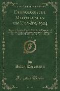 Ethnologische Mitteilungen aus Ungarn, 1904, Vol. 6