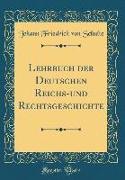 Lehrbuch der Deutschen Reichs-und Rechtsgeschichte (Classic Reprint)