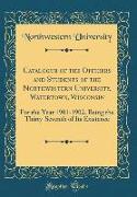 Catalogue of the Officers and Students of the Northwestern University, Watertown, Wisconsin: For the Year 1901-1902, Being the Thirty-Seventh of Its E