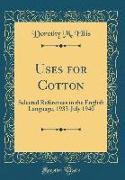 Uses for Cotton: Selected References in the English Language, 1933-July 1940 (Classic Reprint)