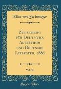 Zeitschrift für Deutsches Alterthum und Deutsche Literatur, 1886, Vol. 30 (Classic Reprint)