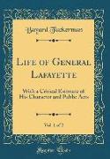 Life of General Lafayette, Vol. 1 of 2: With a Critical Estimate of His Character and Public Acts (Classic Reprint)