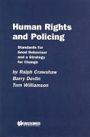 Human Rights and Policing: Standards for Good Behaviour and a Strategy for Change