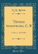 Thomas Armstrong, C. B: A Memoir, 1832 1911 (Classic Reprint)