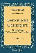 Griechische Geschichte, Vol. 3: Die Griechische Weltherrschaft, Erste Abteilung (Classic Reprint)