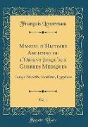 Manuel d'Histoire Ancienne de l'Orient Jusqu'aux Guerres Médiques, Vol. 1
