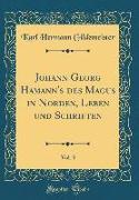 Johann Georg Hamann's des Magus in Norden, Leben und Schriften, Vol. 3 (Classic Reprint)