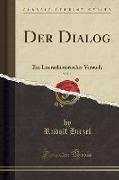 Der Dialog, Vol. 1: Ein Literarhistorischer Versuch (Classic Reprint)